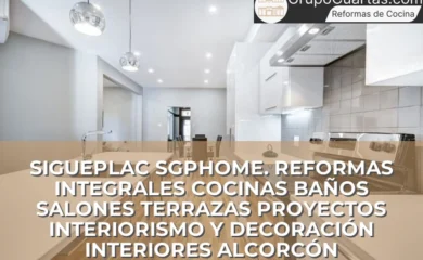 SIGUEPLAC SGPHOME. REFORMAS INTEGRALES COCINAS BAÑOS SALONES TERRAZAS PROYECTOS INTERIORISMO Y DECORACIÓN INTERIORES ALCORCÓN